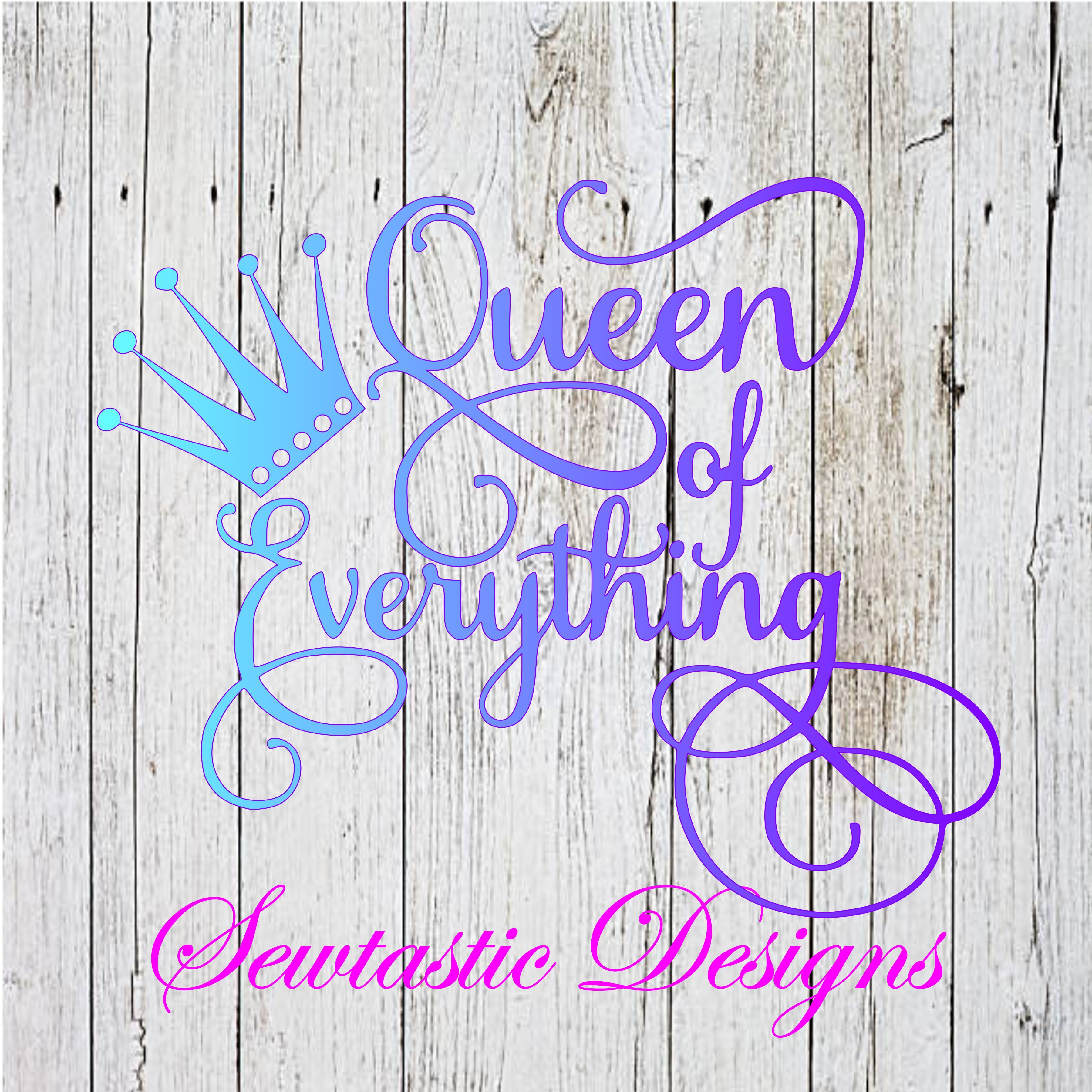 Download Queen Of Everything Svg Queen Svg Crown Svg Everything Svg Cut File Iron On Decal Cricut Silhouette Scanncut Many More