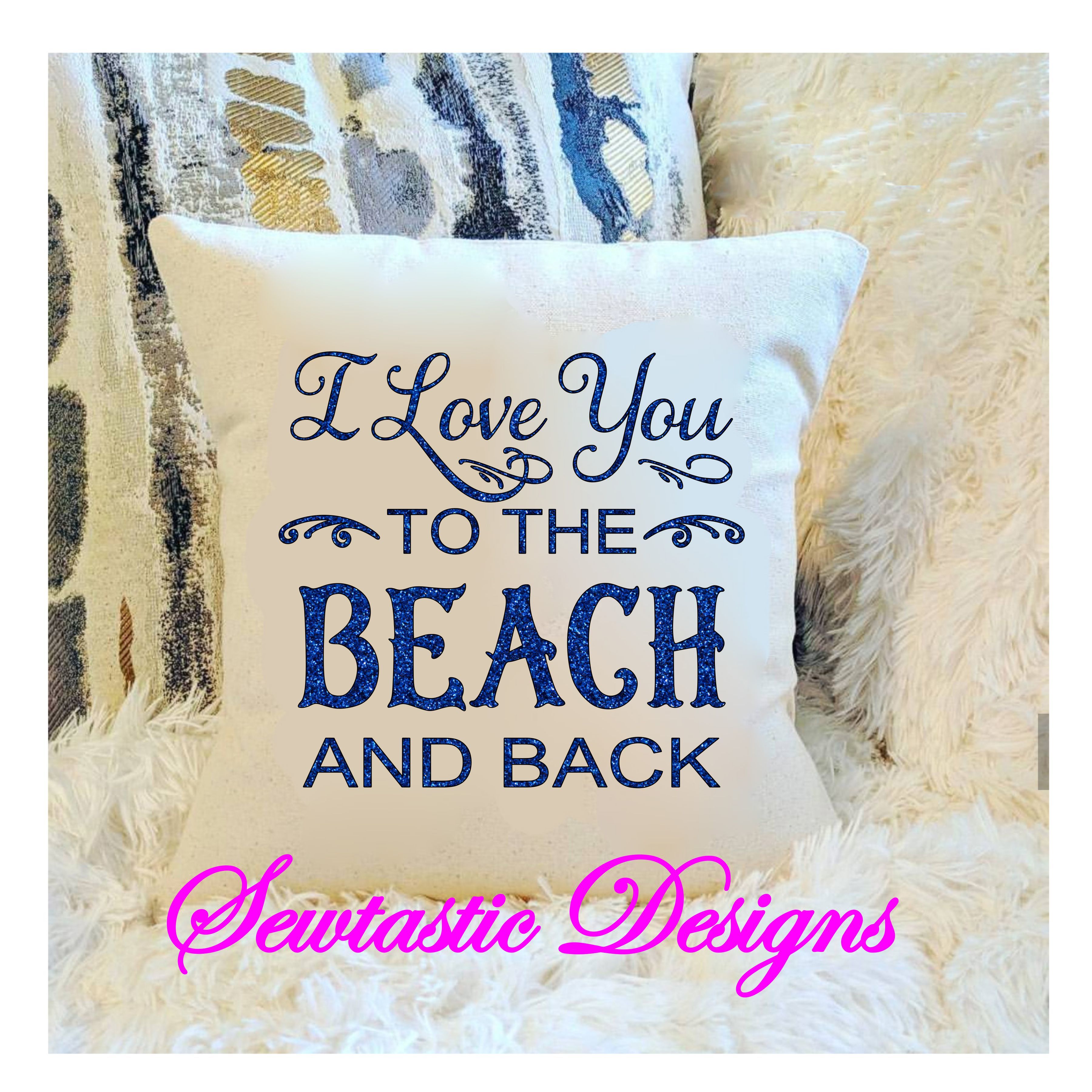 I Love You To The Beach And Back Svg I Love You Svg Beach Svg Cut File Iron On Decal Cricut Silhouette Scanncut Many More