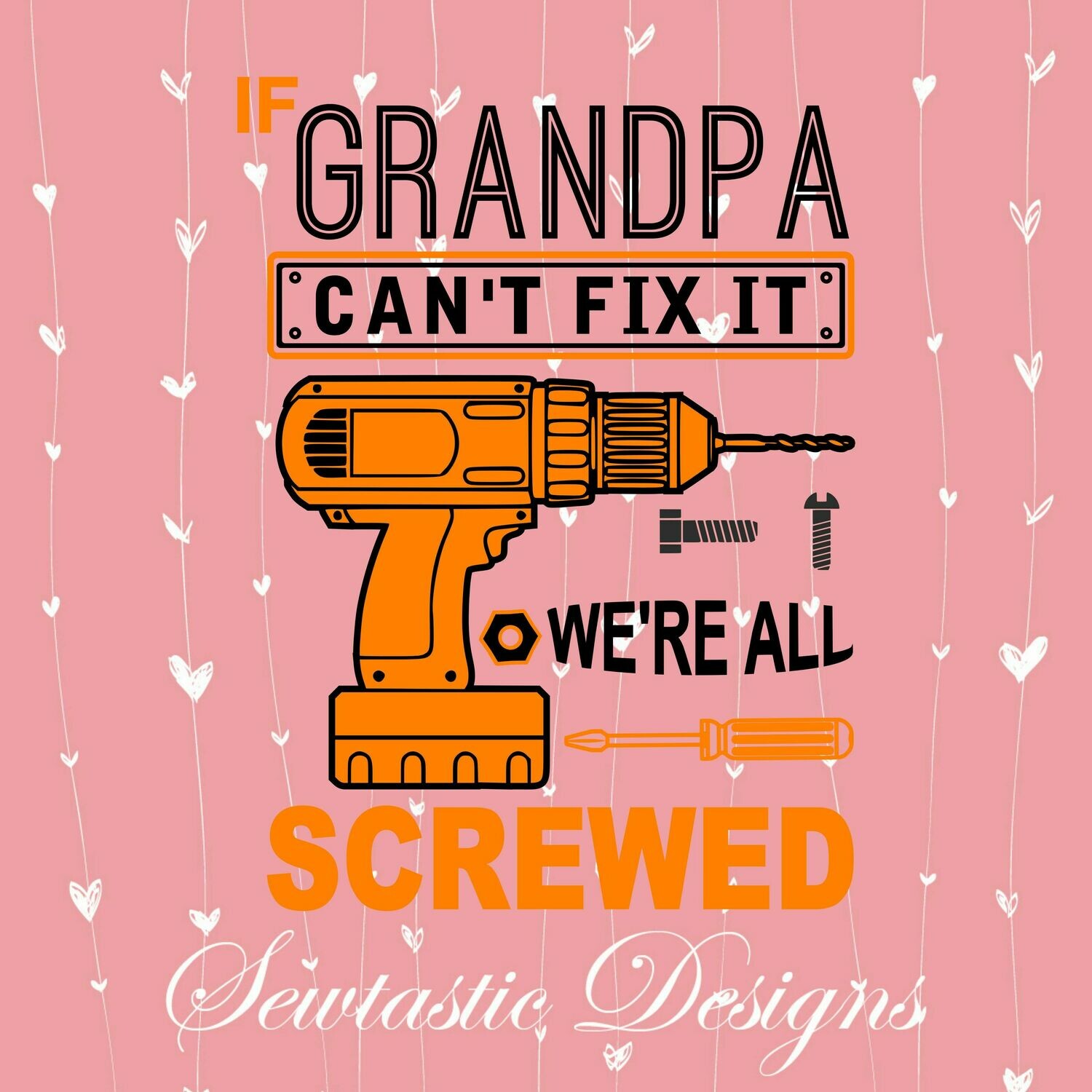 Download If Grandpa Can't Fix It SVG, Granpa SVG, Fix It SVG, Drill SVG, Screwed SVG, Cut File, Iron On ...