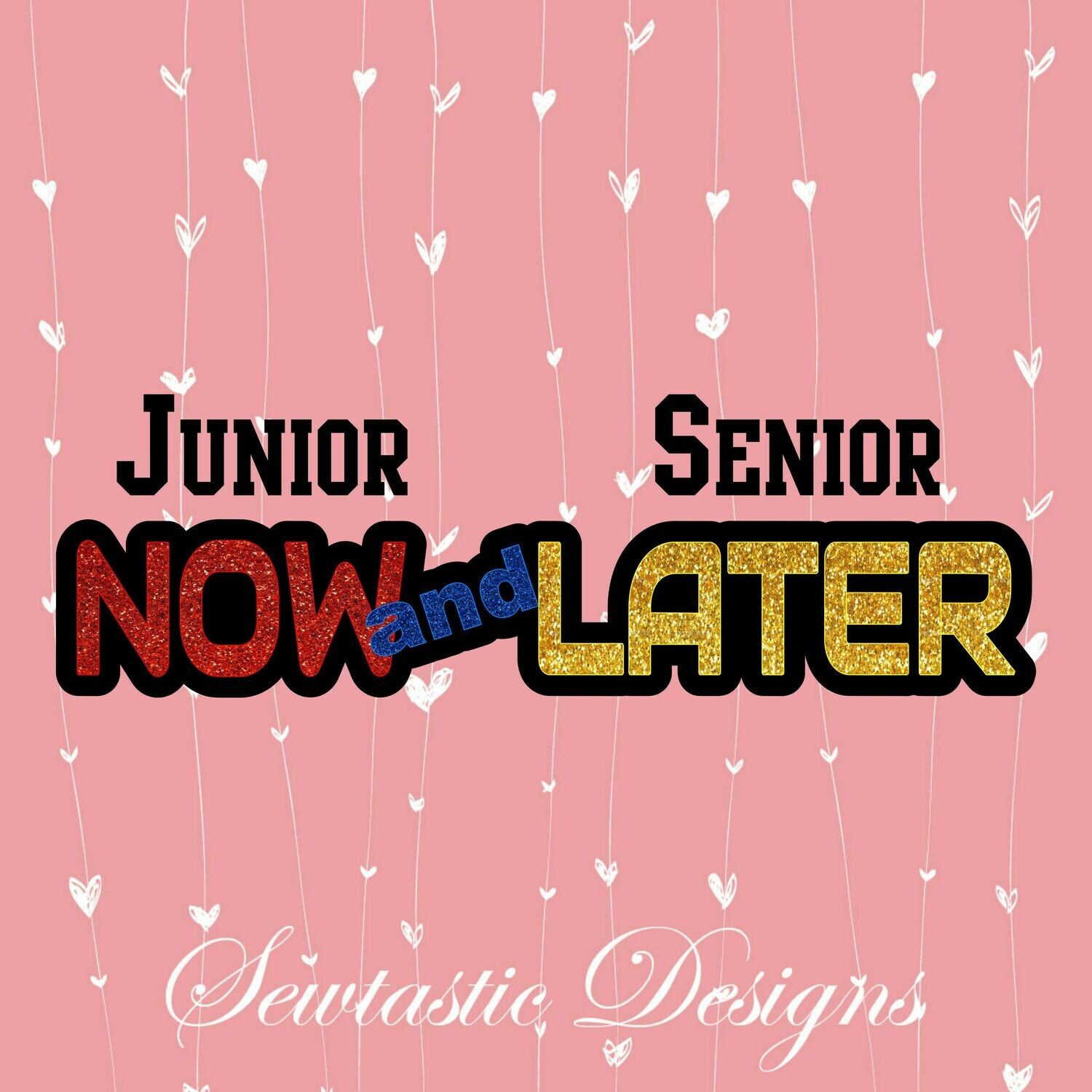 Junior Now Senior Later SVG, Junior Now SVG, Senior Later SVG, Junior SVG, Senior SVG, Cut File, Iron On, Decal, Cricut, Silhouette, ScanNCut &amp; Many More