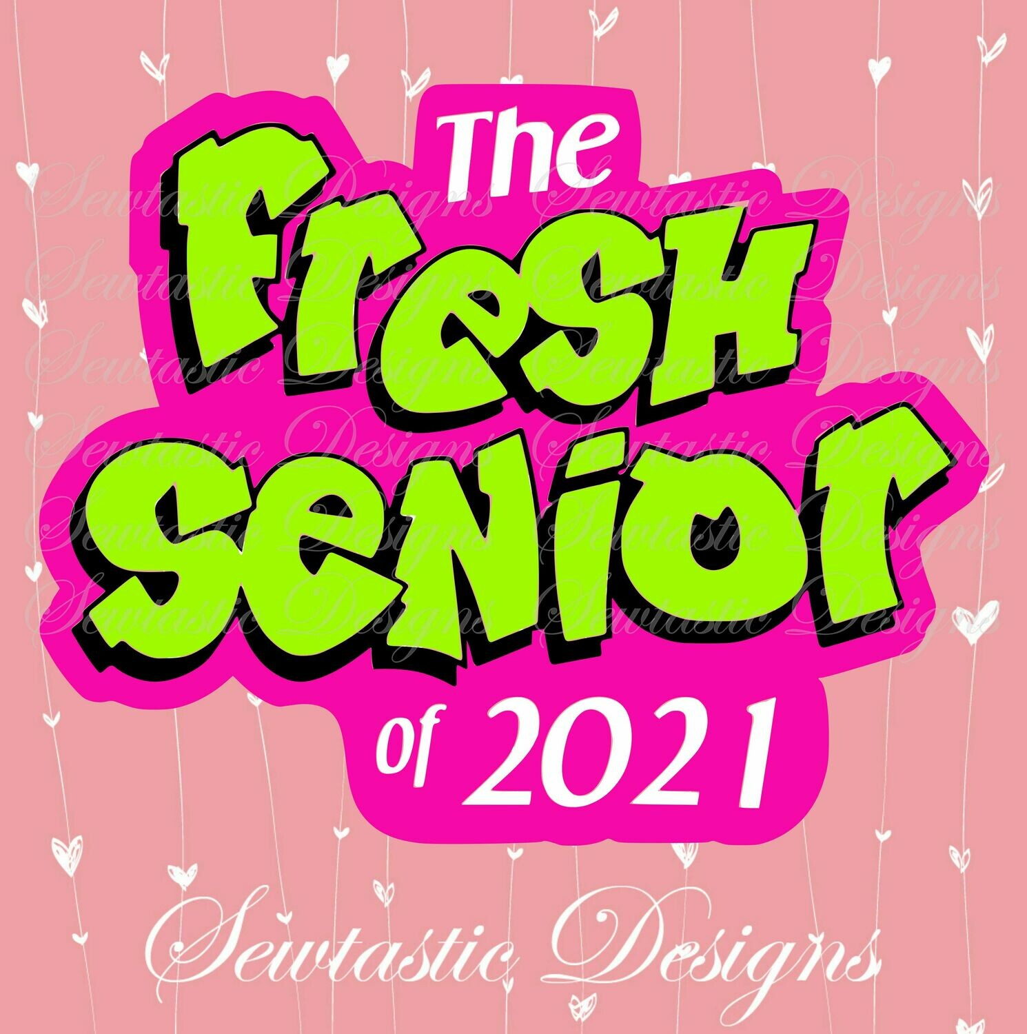 Fresh Senior 2021 SVG, Fresh SVG, Senior SVG, 2021 SVG, Cut File, Iron On, Decal, Cricut, Silhouette, ScanNCut &amp; Many More