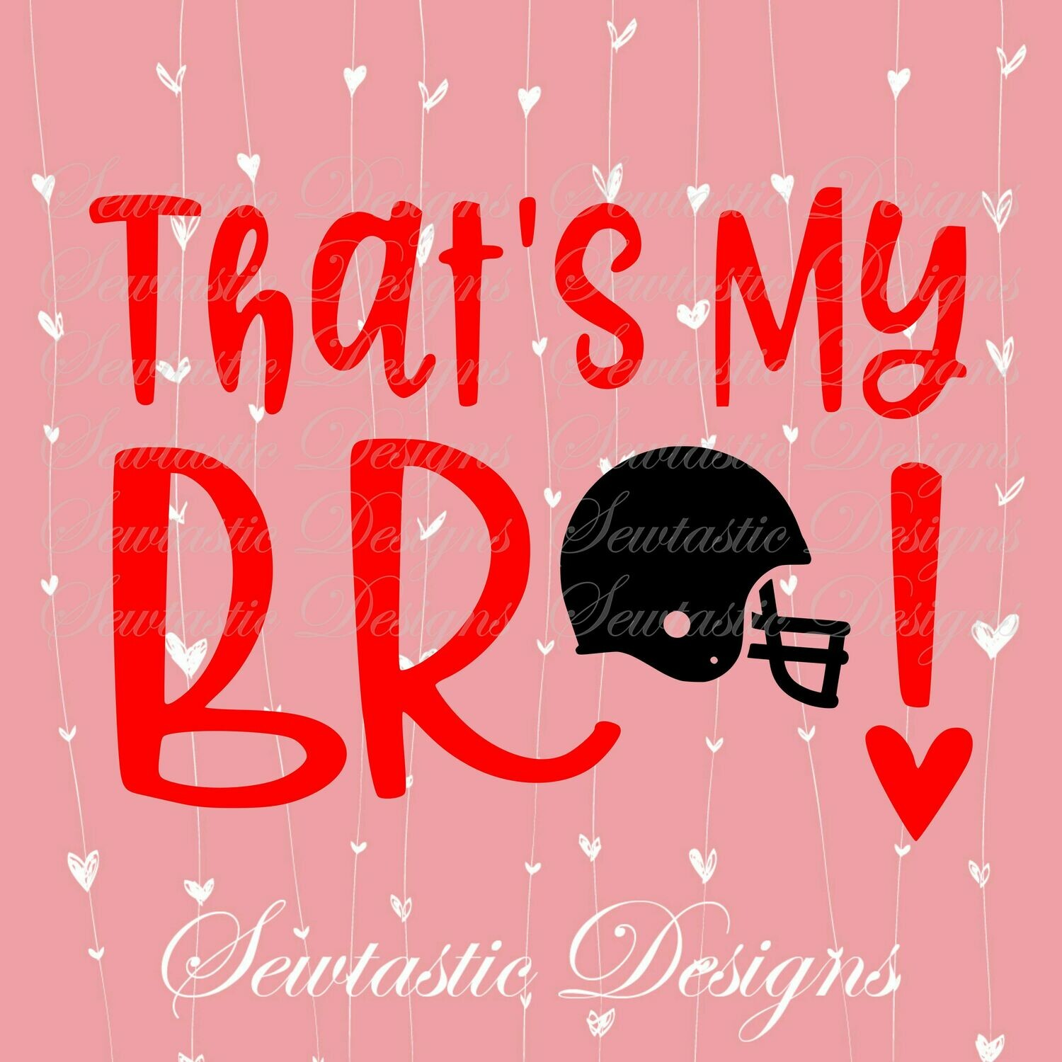 That&#39;s My Bro SVG, Football SVG, Helmet SVG, My Bro SVG, Brother SVG, Cut File, Iron On, Decal, Cricut, Silhouette, ScanNCut &amp; Many More.