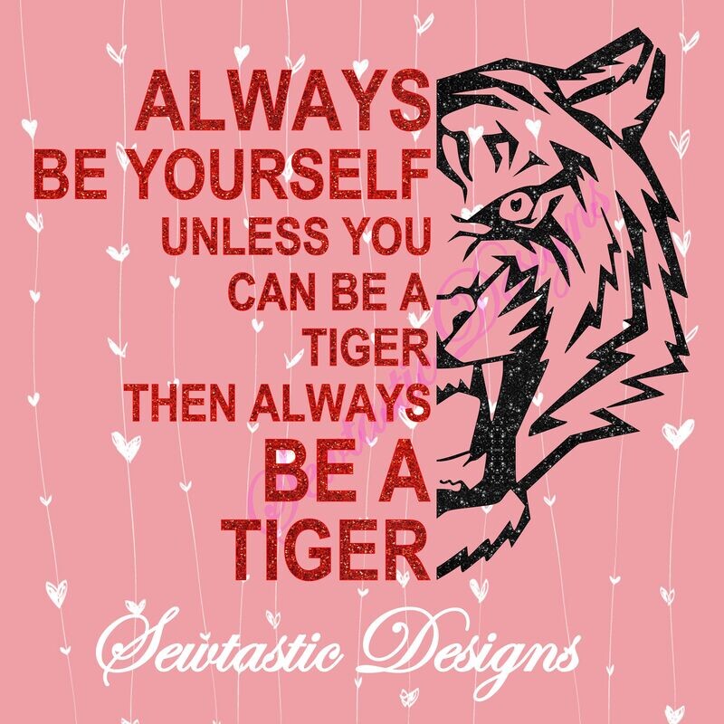 Always Be Yourself SVG, Tiger SVG, Football SVG, Tigers Football SVG, Cut File, Iron On, Decal, Cricut, Silhouette, ScanNCut &amp; Many More.