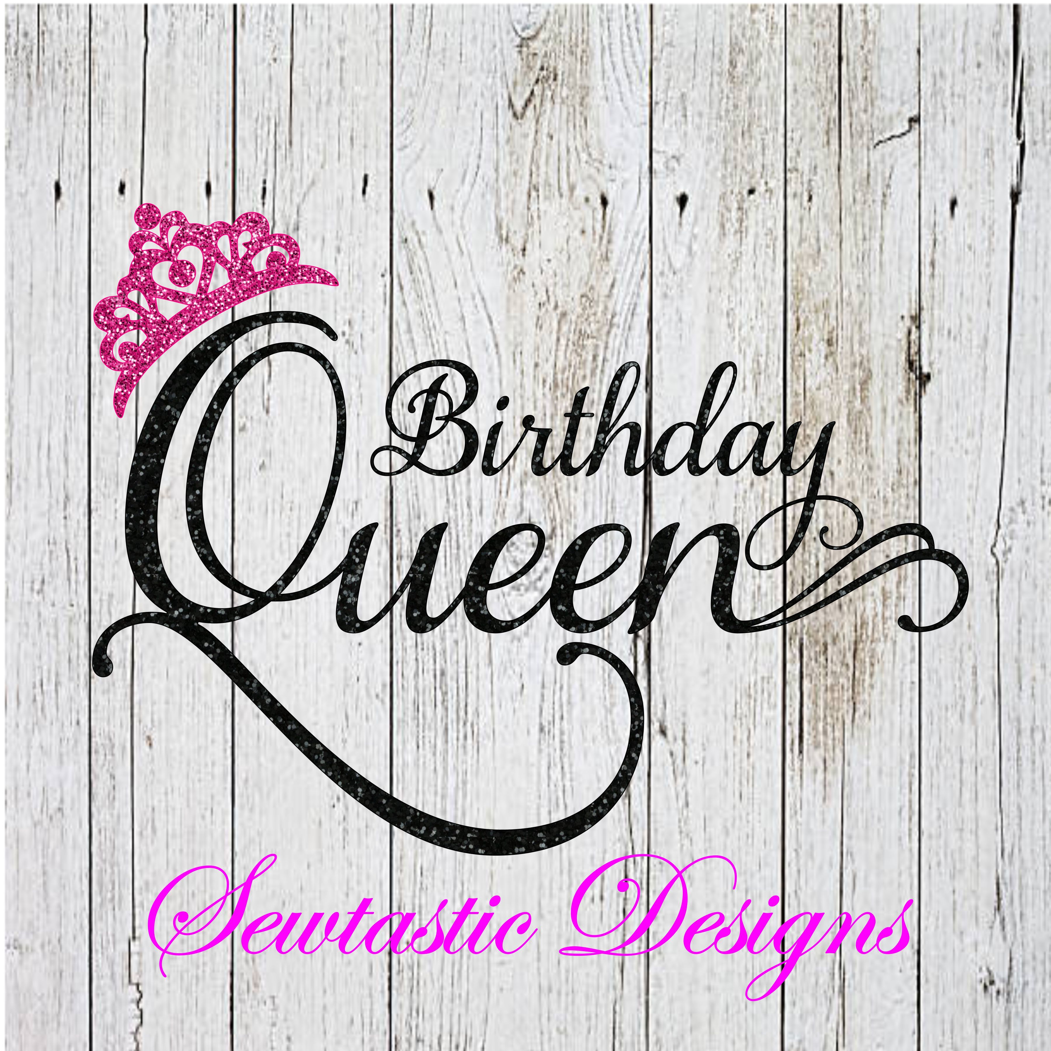 Download Birthday Queen Svg Birthday Svg Queen Svg Cut File Iron On Decal Cricut Silhouette Scanncut Many More