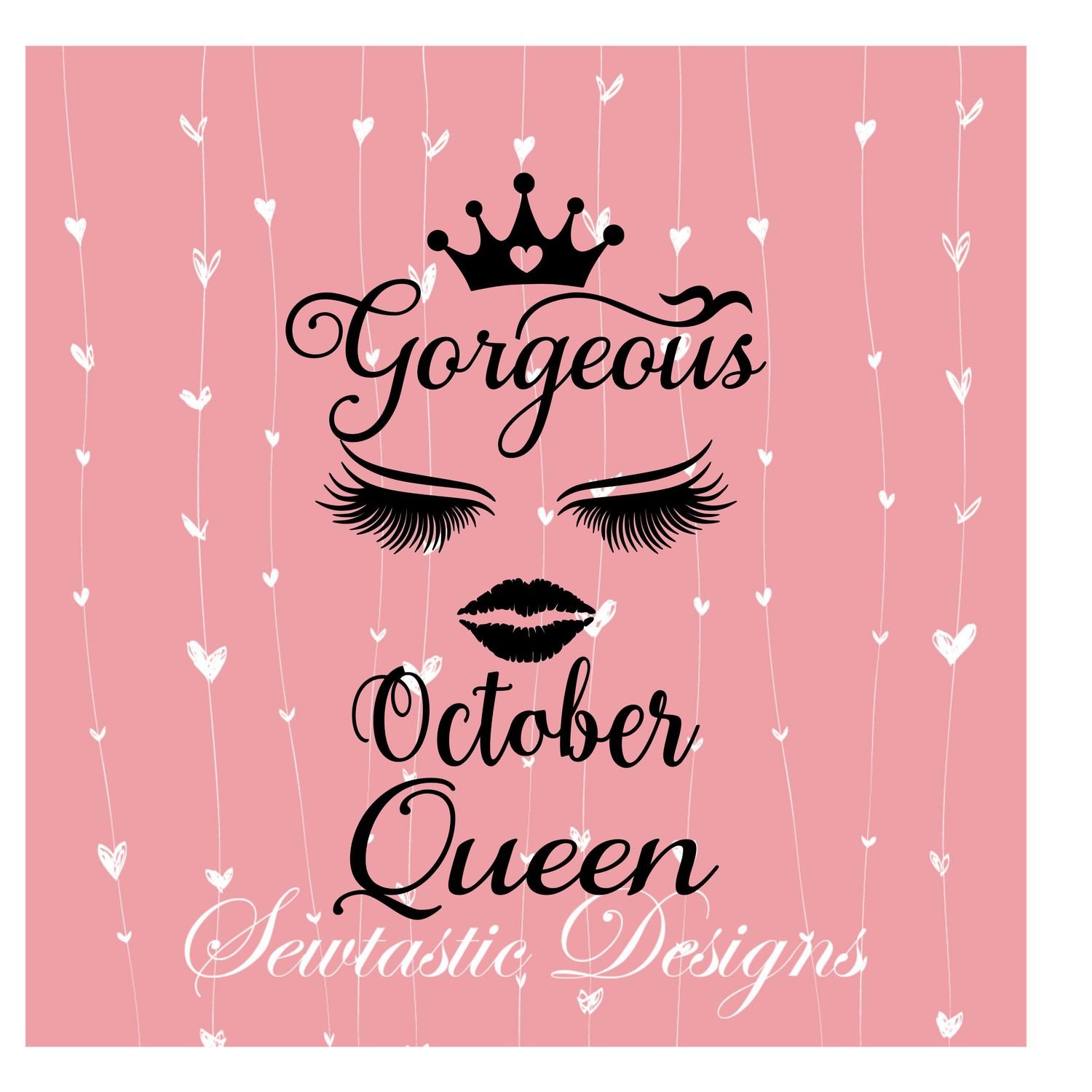 Gorgeous October Queen Svg Gorgeous Svg October Svg Queen Svg Cut File Iron On Decal Cricut Silhouette Scanncut Many More