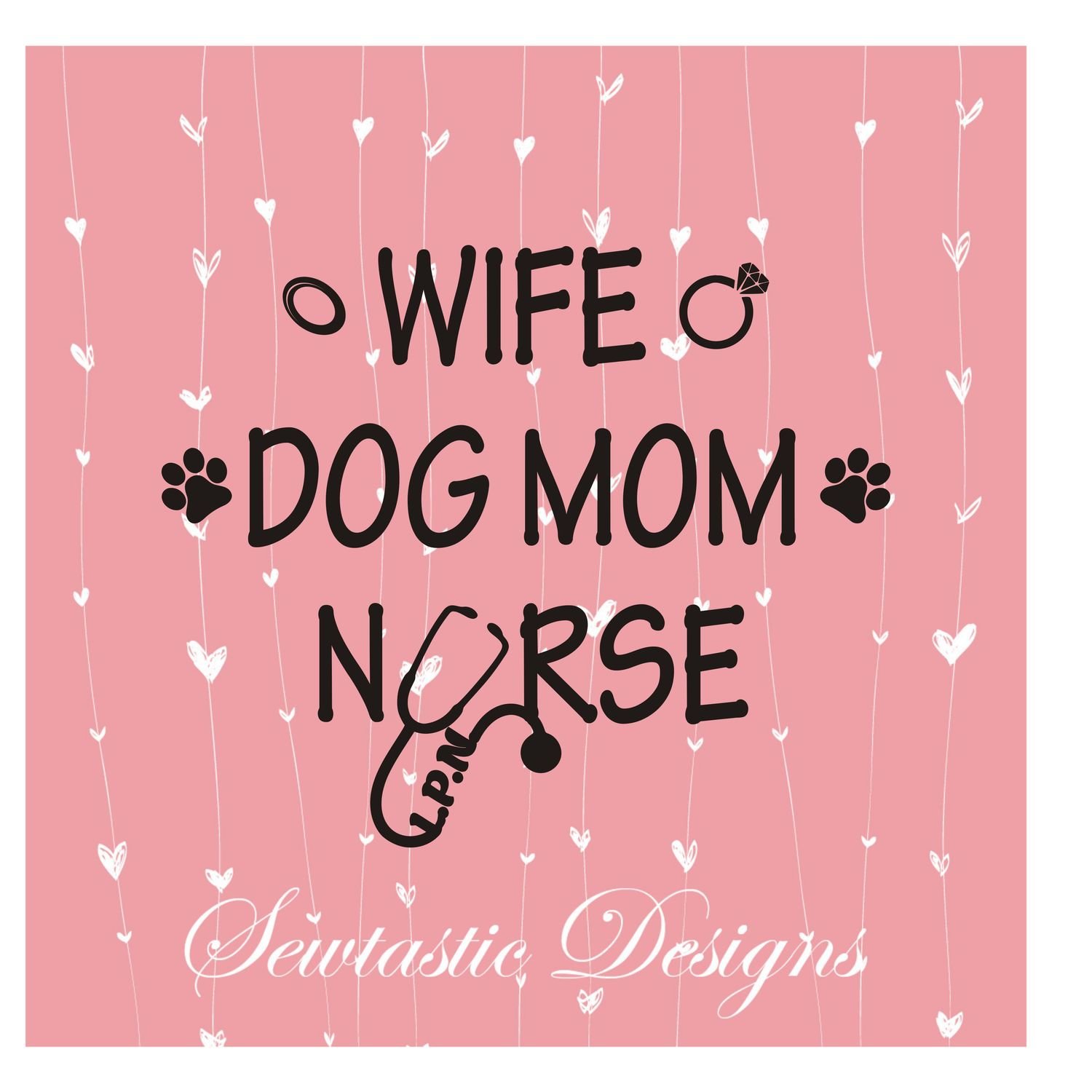 Download Wife Dog Mom Nurse Svg Wife Svg Dog Mom Svg Nurse Svg Lpn Svg Cut File Iron On Decal Cricut Silhouette Scanncut Many More