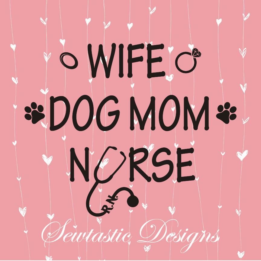 Download Wife Dog Mom Nurse Svg Wife Svg Dog Mom Svg Nurse Svg Rn Svg Cut File Iron On Decal Cricut Silhouette Scanncut Many More