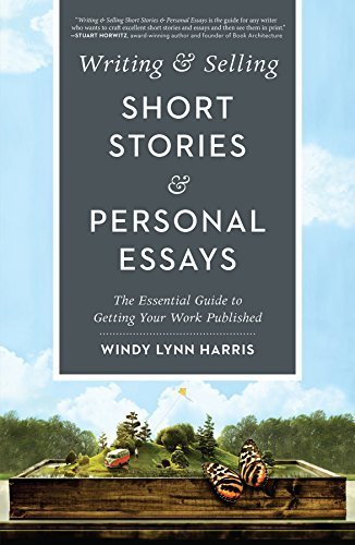 Writing &amp; Selling Short Stories &amp; Personal Essays: The Essential Guide to Getting Your Work Published