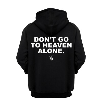 DON'T GO TO HEAVEN ALONE. HOODIE