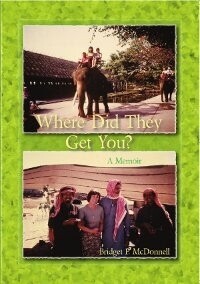 Where Did They Get You? a memoir by Bridget P. McDonnell