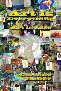 Art is Everything, Art is Life by Cormac Backer