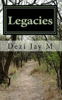Legacies by Dezi Jay M