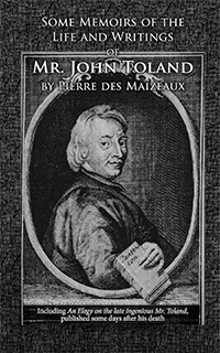 Some Memoirs of the Life and Writings of Mr. John Toland by Pierre des Maizeaux