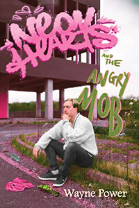 Neon Hearts and the Angry Mob by Wayne Power