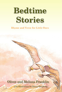Bedtime Stories: Rhyme and Verse for Little Ones by Oliver Franklin and Melissa Franklin
