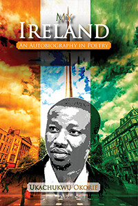 My Ireland: An Autobiography in Poetry by Ukachukwu Okorie