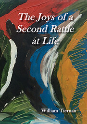 The Joys of a Second Rattle at Life by William Tiernan