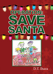 Operation: Save Santa by D.T. Ihaza