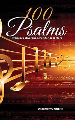 Front cover of 100 Psalms: Praises, Deliverance, Penitence &amp; More by Ukachukwu Okorie