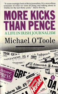 Front cover of More Kicks than Pence: A Life in Irish Journalism by Michael O'Toole