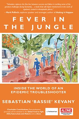 Front cover of Fever in the Jungle: Inside the World of an Epidemic Troubleshooter by Sebastian Kevany