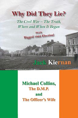 Front cover of Why Did They Lie? The Irish Civil War, the Truth, Where and When it Began by Jack Kiernan