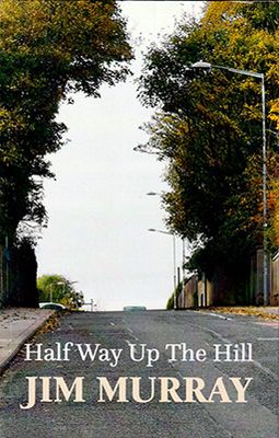 Front cover of Half Way Up the Hill by Jim Murray
