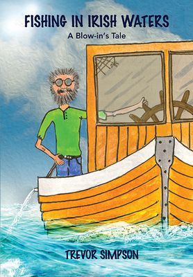 Front cover of Fishing in Irish Waters: A Blow-in's Tale by Trevor Simpson featuring a cartoon illustration of the author.