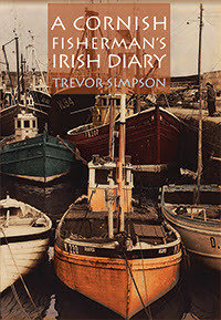 A Cornish Fisherman's Irish Diary by Trevor Simpson