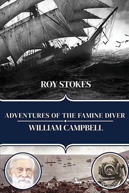 Adventures of the Famine Diver, William Campbell by Roy Stokes Front cover of Adventures of the Famine Diver, William Campbell by Roy Stokes