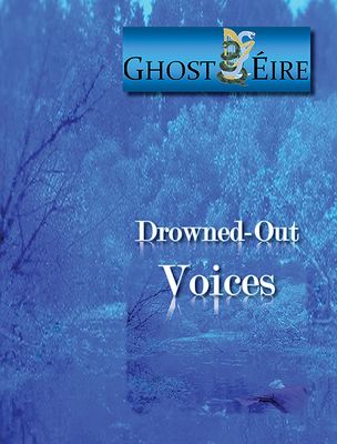 Front cover of Drowned-Out Voices by Anthony Kerrigan, Sinead Houlihan, Jenifer Kerrigan (GhostÉire)