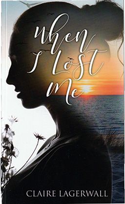 When I Lost Me by Claire Lagerwall When I Lost Me by Claire Lagerwall