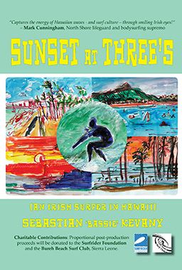 Sunset at Three's: An Irish Surfer in Hawaii by Sebastian Kevany Sunset at Three's: An Irish Surfer in Hawaii by Sebastian Kevany