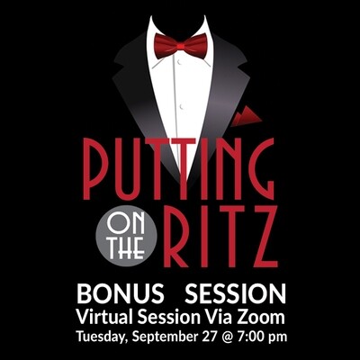 Annual Putting on the Ritz Bonus Session/Virtual Session