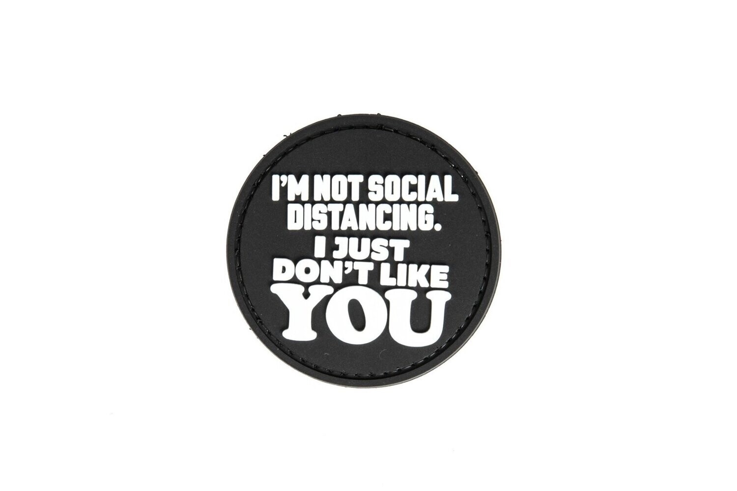 "Just Don't Like YOU"  Rubber Patch