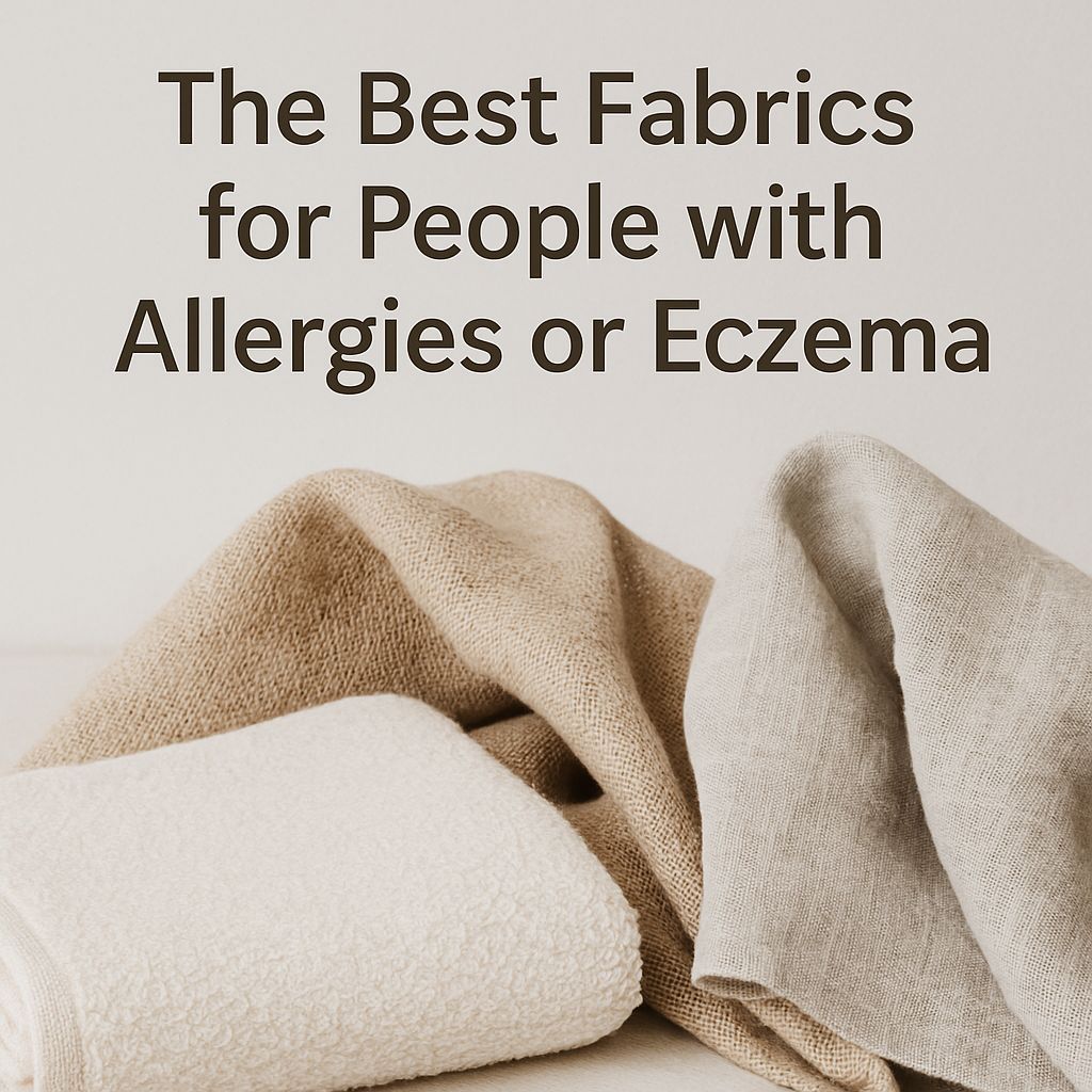 The Best Fabrics for People with Allergies or Eczema