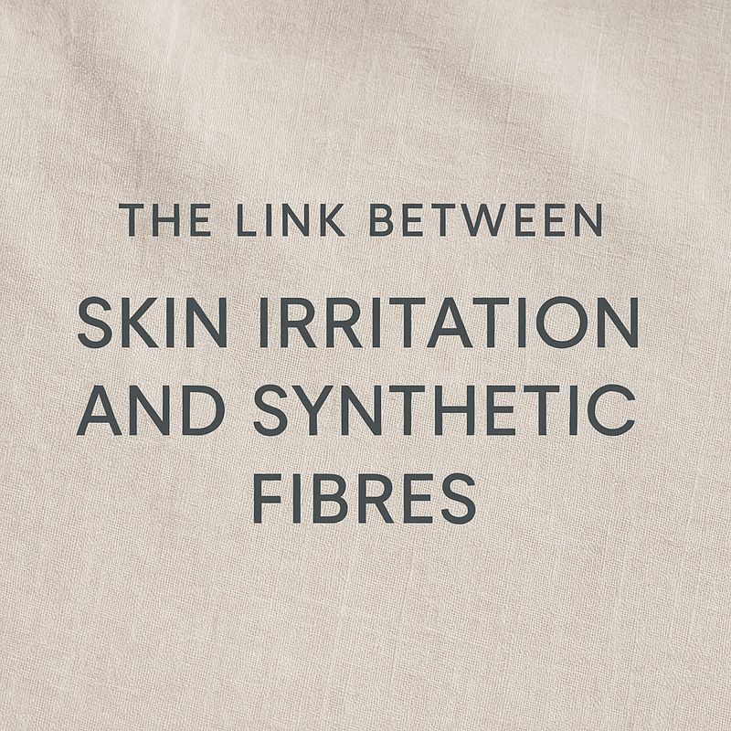 The Link Between Skin Irritation and Synthetic Fibres