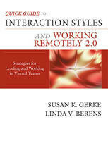 Quick Guide to Interaction Styles and Working Remotely—2.0: Strategies for Leading and Working in Virtual Teams
By: Linda Berens &amp; Susan Gerke