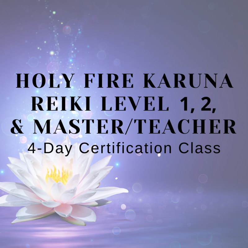 Holy Fire Karuna Level I, II &amp; Karuna Reiki Master Teacher 4-Day Certification Class