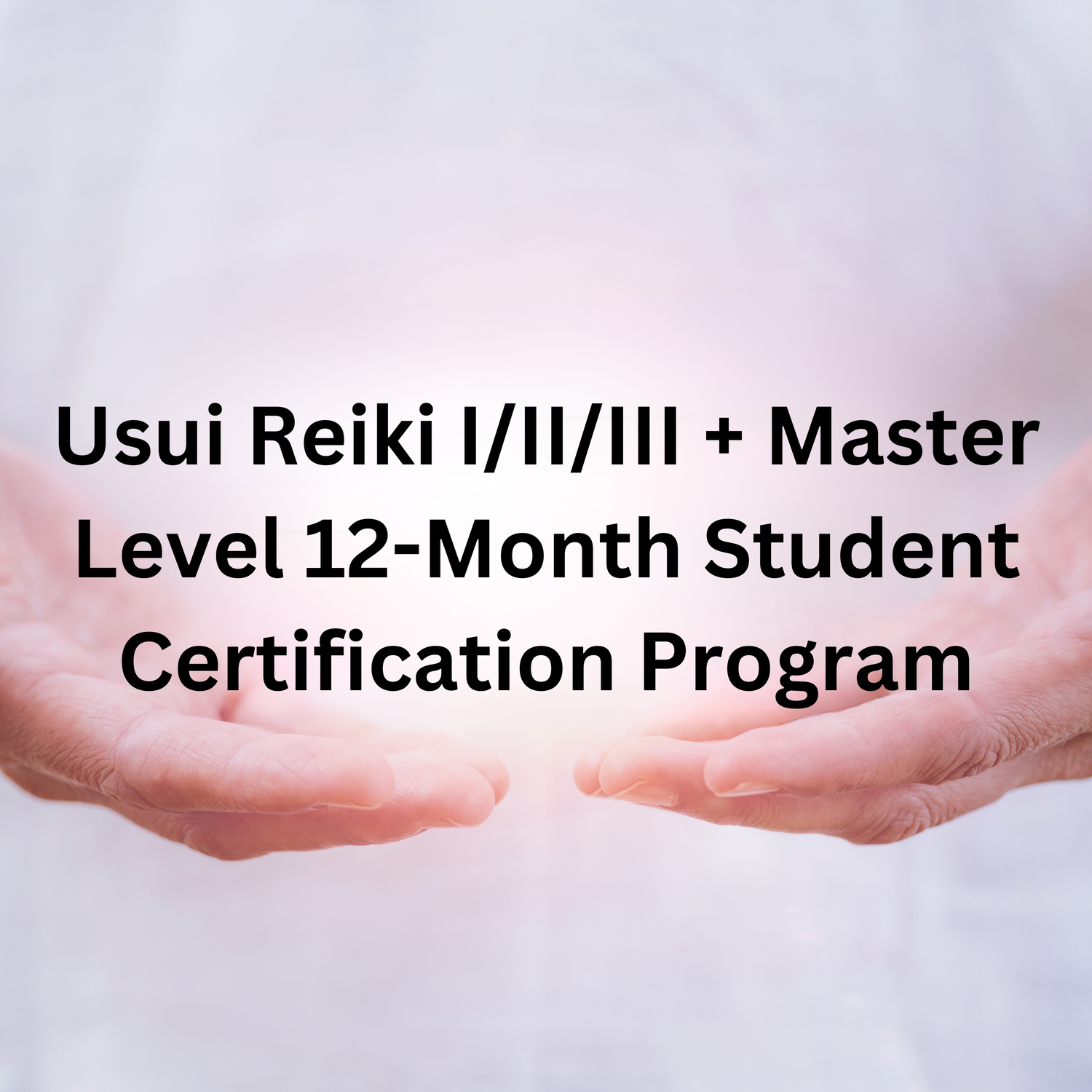 Usui Reiki I/II/III + Master Level 12-Month Student Certification Program