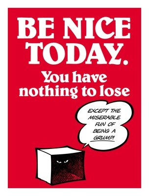 BE NICE TODAY.