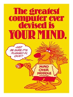 The greatest computer ever devised is your mind