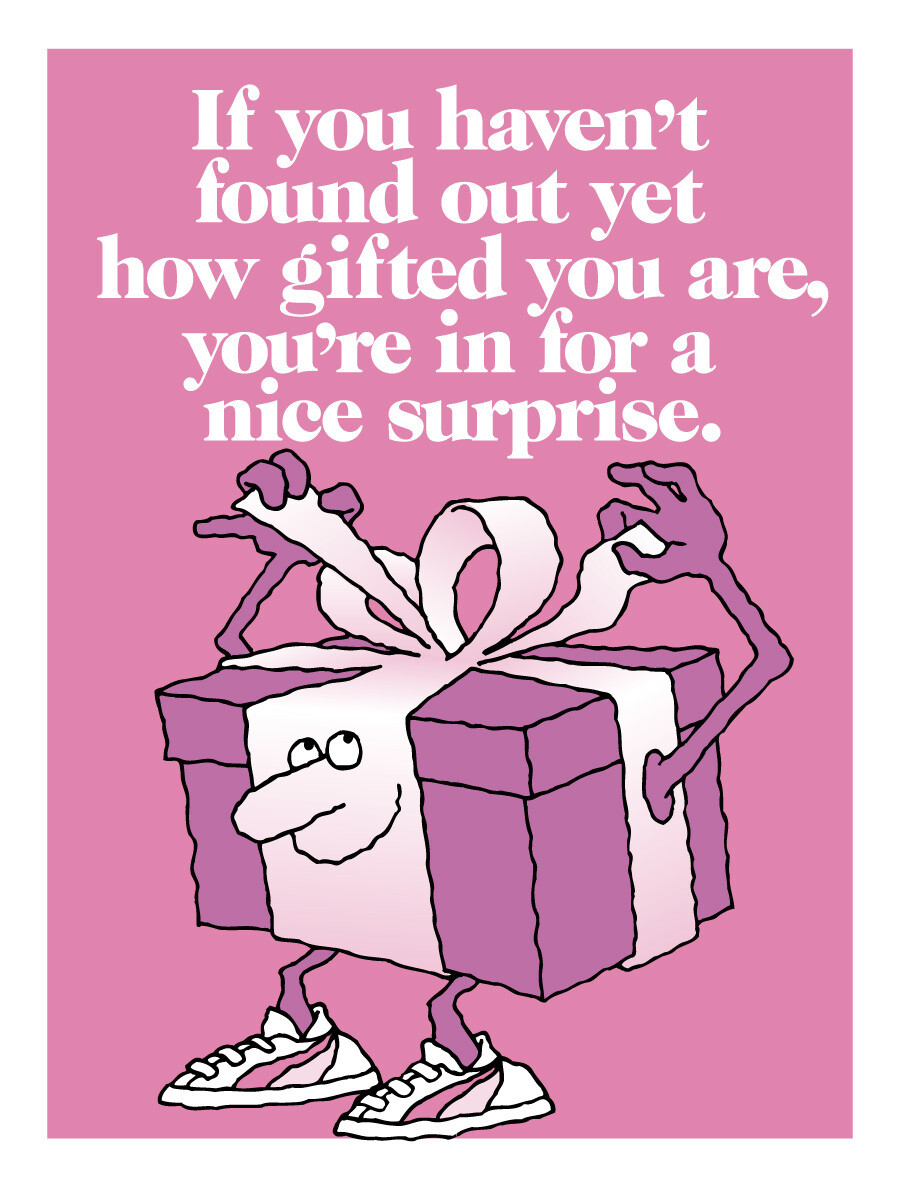 If You Haven&#39;t Found Out How Gifted You Are