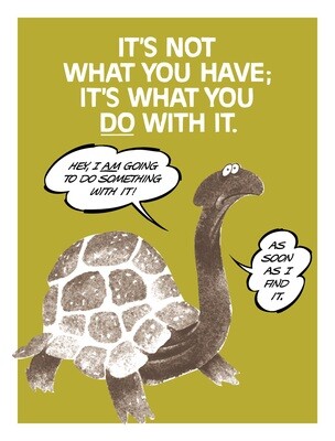 It&#39;s Not What You Have