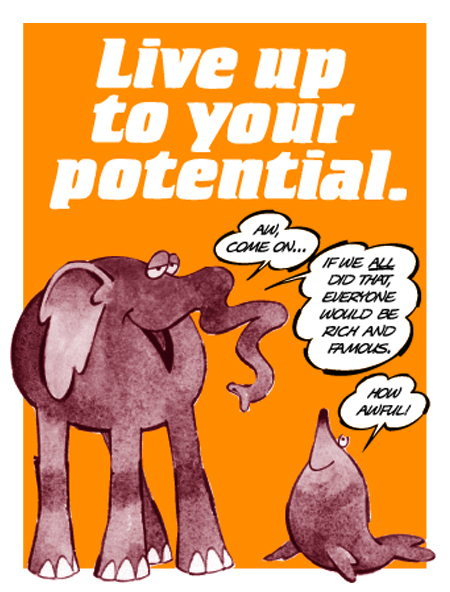 Live up to your potential.