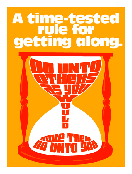 A time-tested rule for getting along. A time-tested rule for getting along.