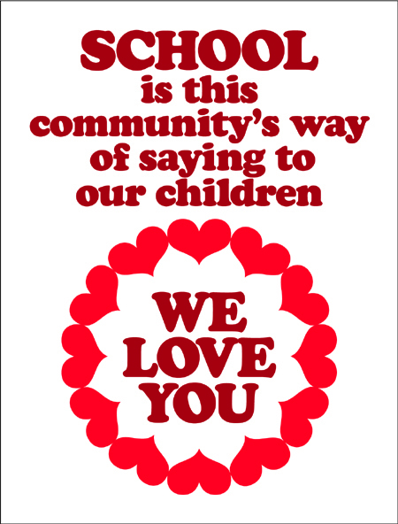 School is Our Way of Saying We Love You School is Our Way of Saying We Love You