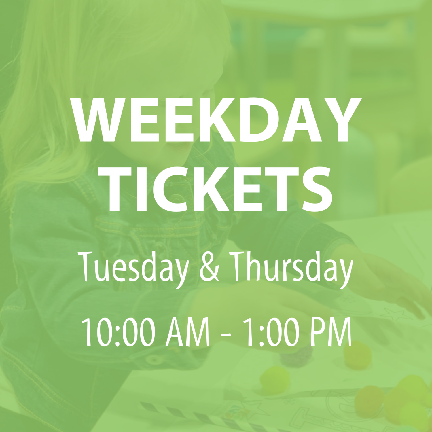 Weekday Admission Tickets (Tuesday & Thursday)