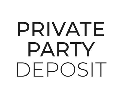 Private Party Deposit