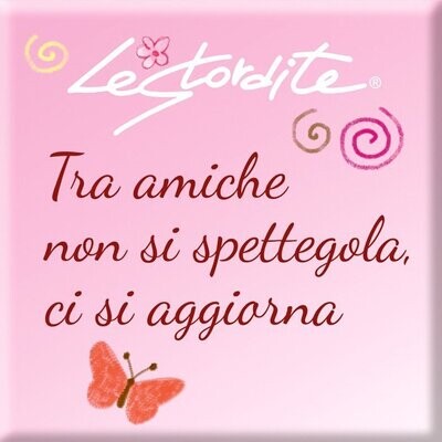 Magnete da frigo Le Stordite “Tra amiche...”